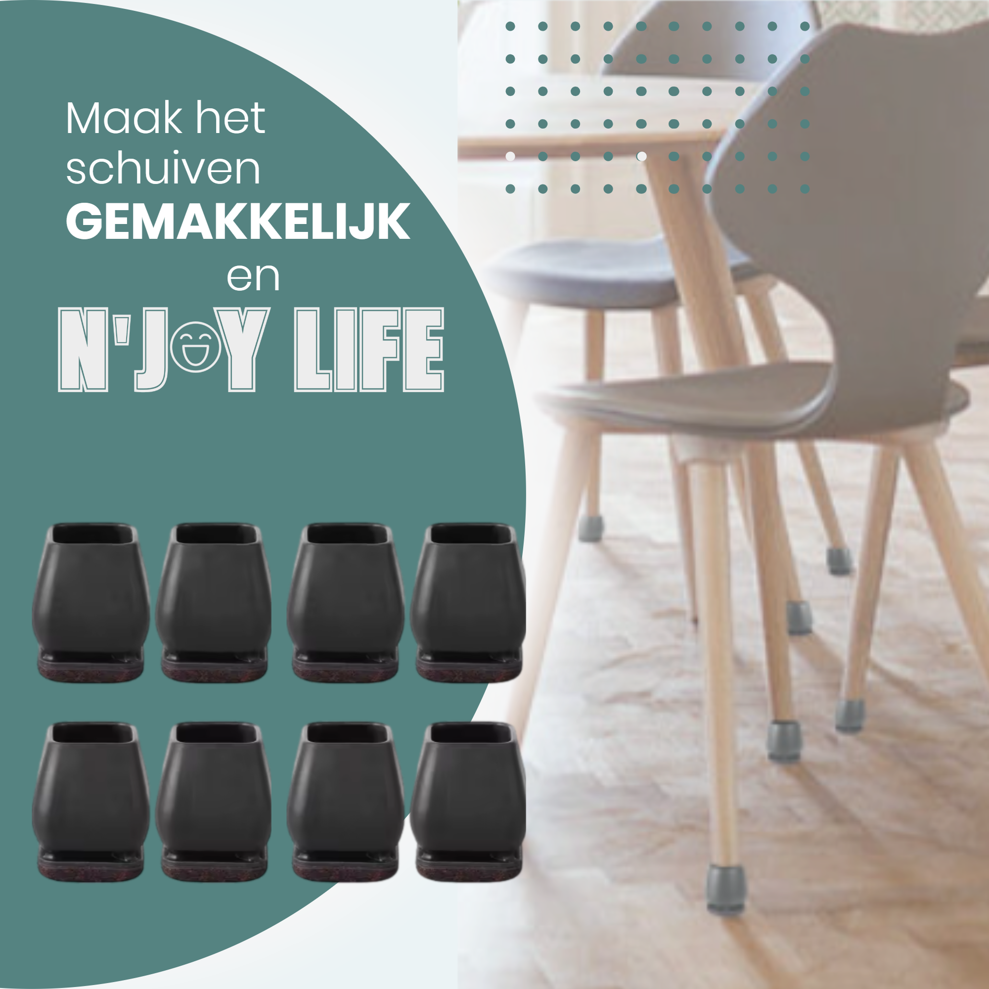 Afbeelding van N'JOY LIFE - 24x Premium Stoelpoot beschermers Flexibel - Stoelpootdoppen 19x19 tot 26x26 mm voor